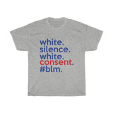 White Silence Is White Consent T-Shirt / Anti-Racist T-Shirt / White Ally T-Shirt / Black Lives Matter / Unisex Shirt / Black Owned Shop