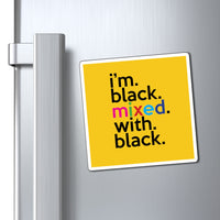 I'm Black With With Black Work / Home Refrigerator Yellow (3 x 3, 4 x 4, 6 X 6) Magnet