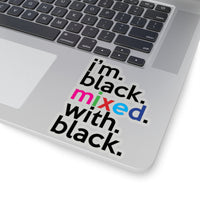 I'm Black Mixed With Black Kiss-Cut Stickers For Calendar, Notebooks, Journals, Laptops (2 x 2, 3 x 3, 4 x 4, 6 X 6 ) Transparent & White