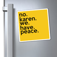 No Karen We Have Peace Yellow Refrigerator Magnet (3 x 3, 4 x 4, 6 x 6) Funny Karen Gag Gift