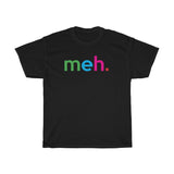 Meh T-Shirt + Funny Sarcastic Humor Unisex Graphic Tee + Women's Sarcasm Shirts + Men Funny Shirt + Graphic T-Shirt