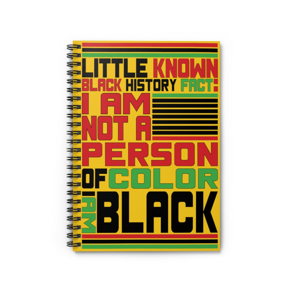 Little Known Black History Fact: I Am Not A Person Of Color I Am Black Writing Journal Spiral Notebook (5.98 x 7.99)