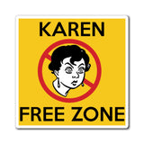 Karen Free Zone Refrigerator Yellow Magnet (3 x 3, 4 x 4, 6 x 6) Funny Karen Gag Gift