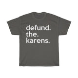 Defund The Karens + Funny Sarcastic Tee + Karen Memes + T-Shirt