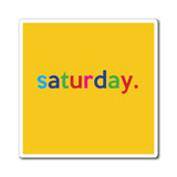 Saturday: Days of Week Work / Home Refrigerator Yellow (3 x 3, 4 x 4, 6 X 6) Magnet