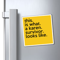 This Is What A Karen Survivor Looks Like Funny Sarcastic Work Magnet, Refrigerator Yellow Magnet (3 x 3, 4 x 4, 6 X 6) Gag Gift