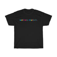 Wellness Matters T-Shirt Weekend Unisex Tee + Health Gift + Fitness Gift + Mental Health Gift + Birthday Gift