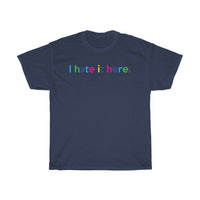 I Hate It Here T-Shirt +  2020 Sucks + I Hate It Here Funny Quote Graphic Crewneck Unisex Tees + Gift For Him + Gift For Her + Tumblr Shirt