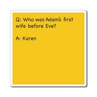 Who Was Adam's First Wife Before Eve? Funny Sarcastic Work Magnet, Refrigerator Yellow Magnet (3 x 3, 4 x 4, 6 X 6) Christian Gag Gift