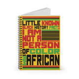 Little Known Black History Fact: I Am Not A Person Of Color I Am African Journal Spiral Notebook (5.98 x 7.99)