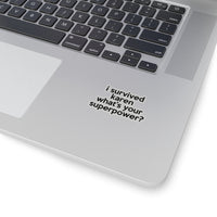 I Survived Karen What's Your Superpowers? (2 x 2, 3 x 3, 4 X 4, 6 X 6 ) Transparent & White Kiss-cut Funny Karen Gag Stickers