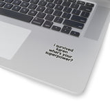 I Survived Karen What's Your Superpowers? (2 x 2, 3 x 3, 4 X 4, 6 X 6 ) Transparent & White Kiss-cut Funny Karen Gag Stickers