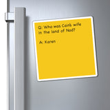 Who Was Cain's Wife In The Land Of Nod? Funny Sarcastic Work Magnet, Refrigerator Yellow Magnet (3 x 3, 4 x 4, 6 X 6) Christian Gag Gift