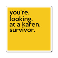 You're Looking At Karen Survivor Funny Sarcastic Work Magnet, Refrigerator Yellow Magnet (3 x 3, 4 x 4, 6 X 6) Gag Gift