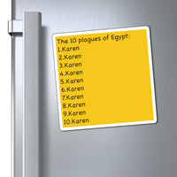 The 10 Plagues Of Egypt : Karen Refrigerator Yellow Magnet (3 x 3, 4 x 4, 6 X 6) Funny Karen Gag Gift