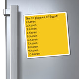 The 10 Plagues Of Egypt : Karen Refrigerator Yellow Magnet (3 x 3, 4 x 4, 6 X 6) Funny Karen Gag Gift