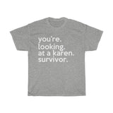 You're Looking At A Karen Survivor + Funny Sarcastic Tee + Humor + Karen Memes + T-Shirt