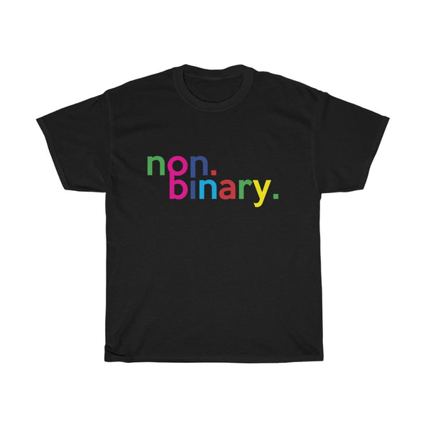 Non Binary + LGBTQ + Pride + Ally + T-Shirt