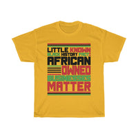 Little Known Black History Fact: African Owned Businesses Matter T-Shirt