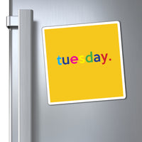 Tuesday: Days of Week Work / Home Refrigerator Yellow (3 x 3, 4 x 4, 6 X 6) Magnet