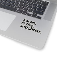 Karen Is The AntiChrist (2 x 2, 3 x 3, 4 X 4, 6 X 6 ) Transparent & White Kiss-cut Funny Karen Gag Stickers