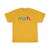 Meh T-Shirt + Funny Sarcastic Humor Unisex Graphic Tee + Women's Sarcasm Shirts + Men Funny Shirt + Graphic T-Shirt