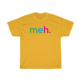 Meh T-Shirt + Funny Sarcastic Humor Unisex Graphic Tee + Women's Sarcasm Shirts + Men Funny Shirt + Graphic T-Shirt