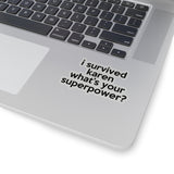 I Survived Karen What's Your Superpowers? (2 x 2, 3 x 3, 4 X 4, 6 X 6 ) Transparent & White Kiss-cut Funny Karen Gag Stickers