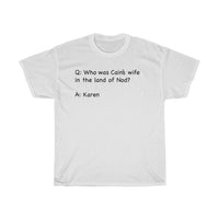 Who Was Cain's Wife In The Land Of Nod + Funny Sarcastic Tee + Humor + Christian + Bible + Karen Memes + T-Shirt