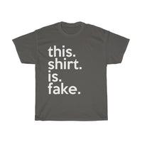 This Shirt Is Fake + Funny Sarcastic Tee + Birthday Gift + Office Humor + Perfect Gag Gift