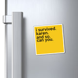 I Survived Karen And So Can You Refrigerator Yellow Magnet (3 x 3, 4 x 4, 6 X 6) Funny Karen Gag Gift