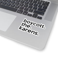 Boycott The Karens (2 x 2, 3 x 3, 4 X 4, 6 X 6 ) Transparent & White Kiss-cut Funny Karen Gag Stickers