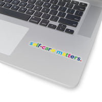 Self-Care Matters Kiss-Cut Stickers For Calendar, Notebooks, Journals, Laptops (2 x 2, 3 x 3, 4 x 4, 6 X 6 ) Transparent & White