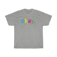 Okay T-Shirt + Gifts for Her + Ladies Crewneck Unisex Shirt + Cute Tumblr Shirt + Funny Graphic Tee