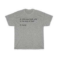 Who Was Cain's Wife In The Land Of Nod + Funny Sarcastic Tee + Humor + Christian + Bible + Karen Memes + T-Shirt