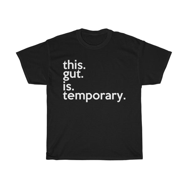 This Gut Is Temporary + Funny Sarcastic Tee + Birthday Gift + Perfect Gag Gift + Work Out Gear + Fitness Clothes + Gym Shirt