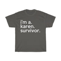 I'm A Karen Survivor + Funny Sarcastic Tee + Humor + Karen Memes + T-Shirt