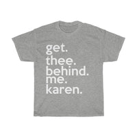 Get Thee Behind Me Karen + Funny Sarcastic Tee + Humor + Christian + Bible + Karen Memes + T-Shirt