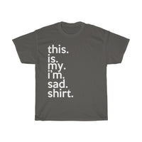 This Is My I'm Sad Shirt + Wellness + Birthday Gift + Health Gift + T-shirt + Thinking Of You Gift