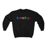 Tuesday Weekday College Unisex Crewneck Sweatshirt + Fall Trend + Gift For Her + Gift for Mom + Christmas Gift + Boyfriend Sweatshirt