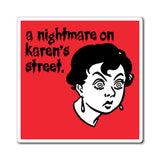 A Nightmare On Karen's Street Red Refrigerator Magnet (3 x 3, 4 x 4, 6 x 6) Funny Karen Gag Gift