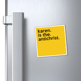 Karen Is The Antichrist Funny Sarcastic Work Magnet, Refrigerator Yellow Magnet (3 x 3, 4 x 4, 6 X 6) Gag Gift