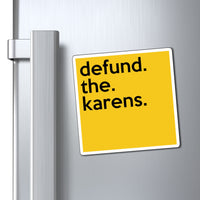 Defund The Karens Refrigerator Yellow Magnet (3 x 3, 4 x 4, 6 x 6) Funny Karen Gag Gift