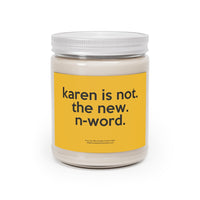 Karen Is Not The New N-Word Funny Scented Candle Home Decor, House Warming, Birthday, Graduation, Anniversary, Coworkers Gift