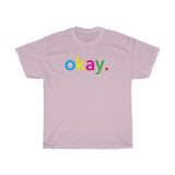 Okay T-Shirt + Gifts for Her + Ladies Crewneck Unisex Shirt + Cute Tumblr Shirt + Funny Graphic Tee