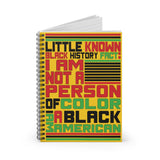 Little Known Black History Fact: I Am Not A Person Of Color I Am Black American Journal Spiral Notebook (5.98 x 7.99)