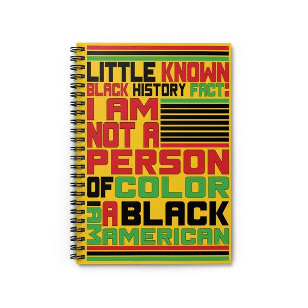 Little Known Black History Fact: I Am Not A Person Of Color I Am Black American Journal Spiral Notebook (5.98 x 7.99)