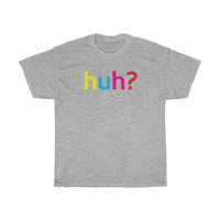 Huh T-Shirt + Gifts for Her + Ladies Crewneck Unisex Shirt + Cute Tumblr Shirt + Funny Graphic Tee