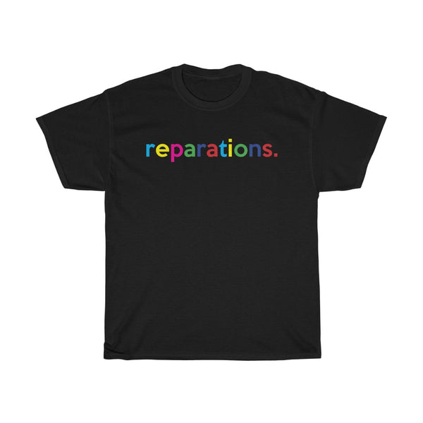 Reparations / Anti-Racist T-Shirt / White Ally T-Shirt / Black Lives Matter / Unisex Shirt / Black Owned Shop