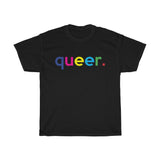 Queer T-Shirt + LGBTQ + Gay Rights + Gay Pride + Unisex Tee